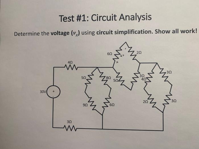 Test \#1: Circuit Analysis
Determine the voltage \( \left(v_{x}\right) \) using circuit simplification. Show all work!