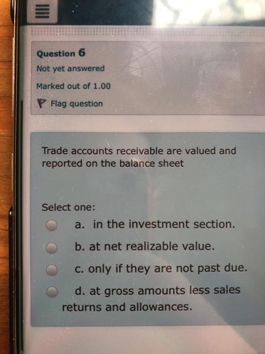 Solved Question 6 Not yet answered Marked out of 1.00 P Flag | Chegg.com