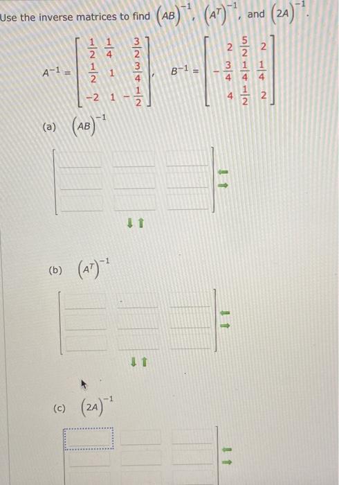 Solved Use The Inverse Matrices To Find Ab−1at−1 And 1466