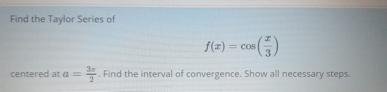 Solved Find the Taylor Series of f(x) = cos(3) centered at a | Chegg.com