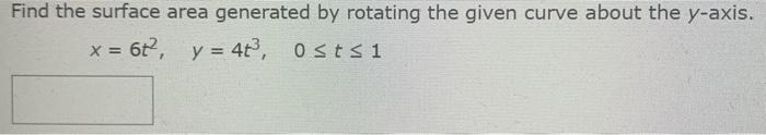 Solved Find the surface area generated by rotating the given | Chegg.com