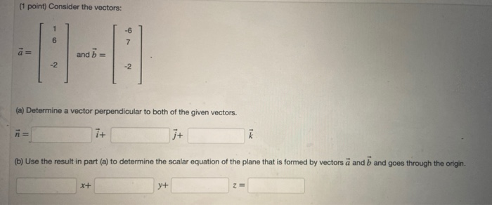 Solved (1 Point) Consider The Vectors: 1 -6 6 7 And 5 -2 -2 | Chegg.com