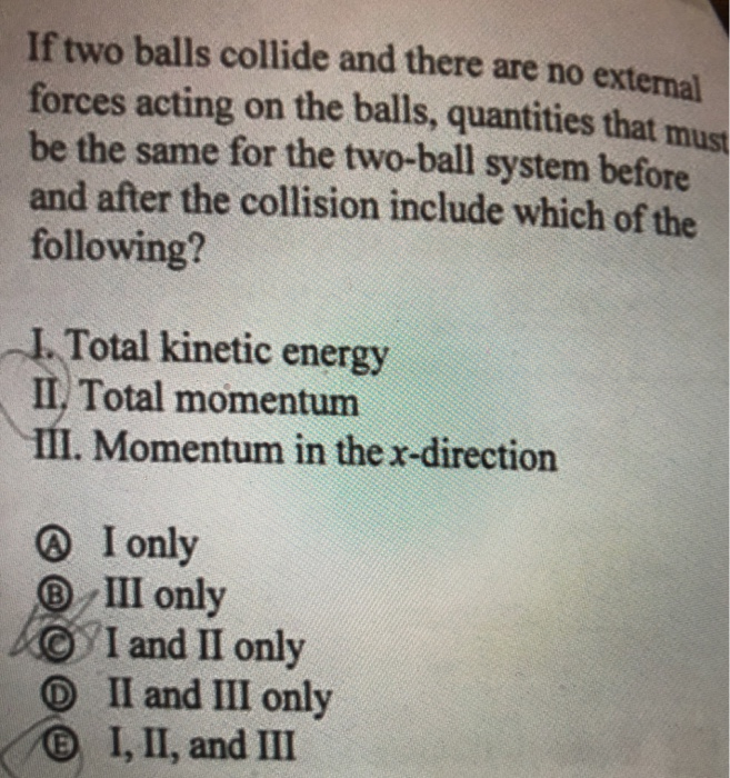 Solved if two balls collide and there are no external forces