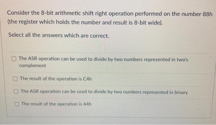 Solved Consider the 8-bit arithmetic shift right operation | Chegg.com