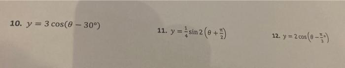 \[ y=3 \cos \left(\theta-30^{\circ}\right) \] 11. \( y=\frac{1}{4} \sin 2\left(\theta+\frac{\pi}{2}\right) \) 12. \( y=2 \cos