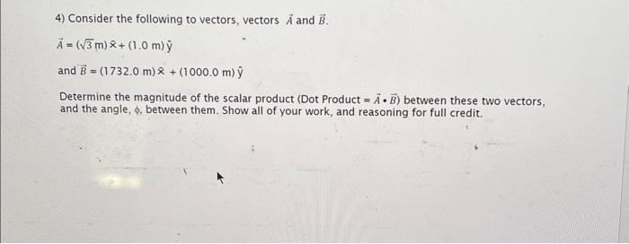 Solved 4) Consider the following to vectors, vectors A and | Chegg.com