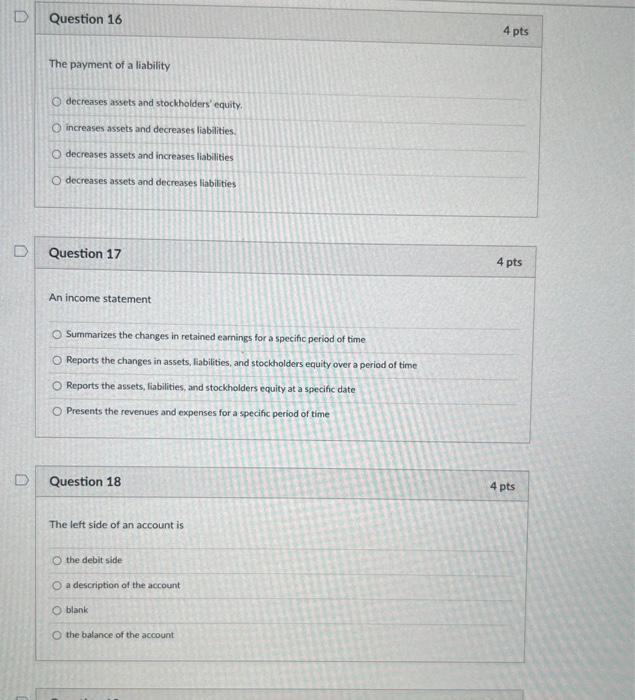 Solved Question 16 4pts The payment of a liability decreases | Chegg.com