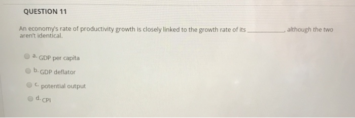Solved QUESTION 11 An economy's rate of productivity growth | Chegg.com