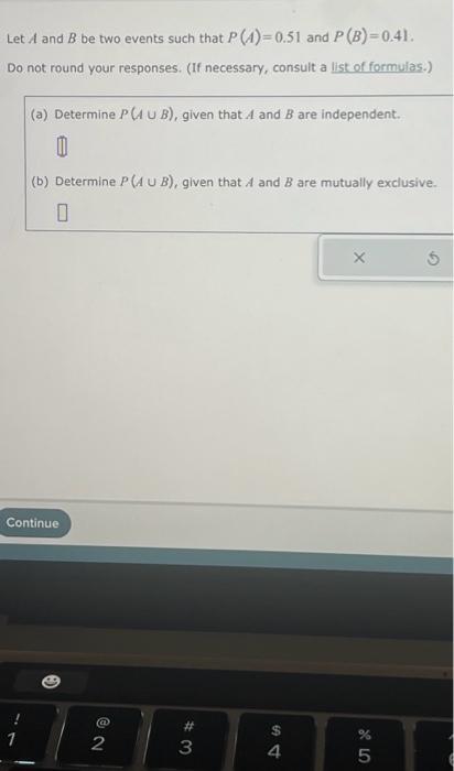 Solved Let A And B Be Two Events Such That P(A)=0.51 And | Chegg.com