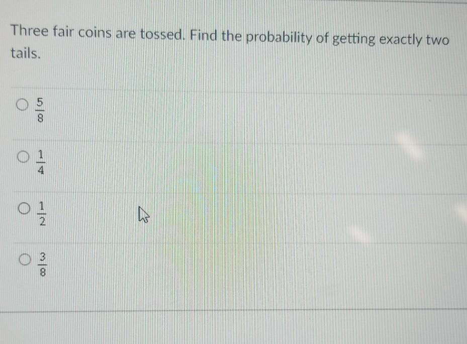 Solved Three fair coins are tossed. Find the probability of | Chegg.com
