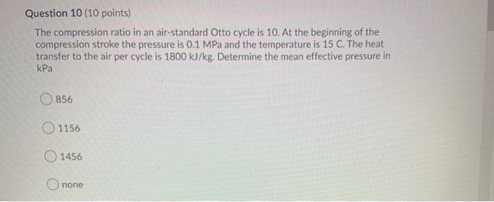 Solved Question 8 (10 points) The compression ratio in an | Chegg.com