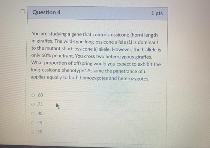 Solved Question 4 1 pts You are studying a gene that | Chegg.com