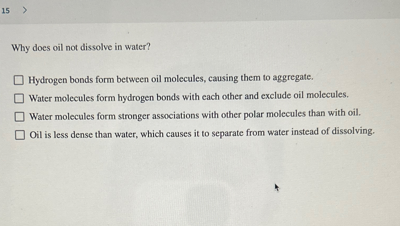 Solved Why does oil not dissolve in water?Hydrogen bonds