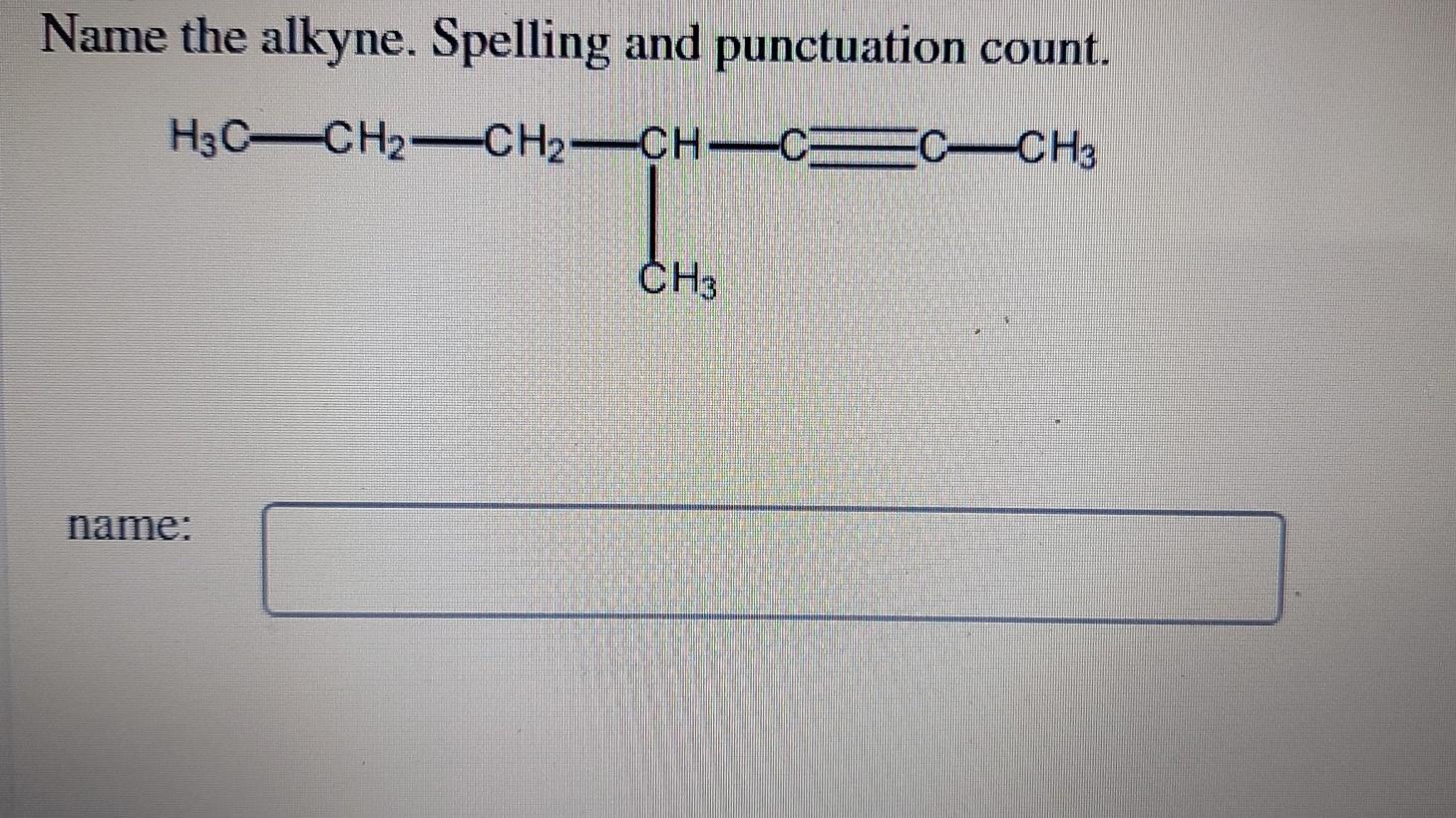 Solved Name The Alkyne Spelling And Punctuation Count