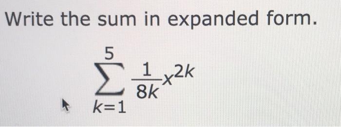 solved-write-the-sum-in-expanded-form-5-2k-8k-a-k-1-chegg