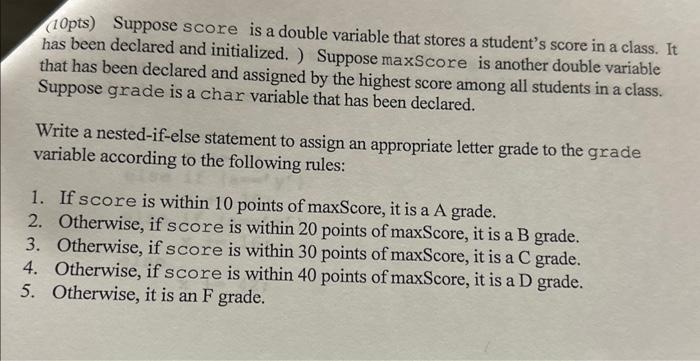 Solved (10pts) Suppose score is a double variable that | Chegg.com