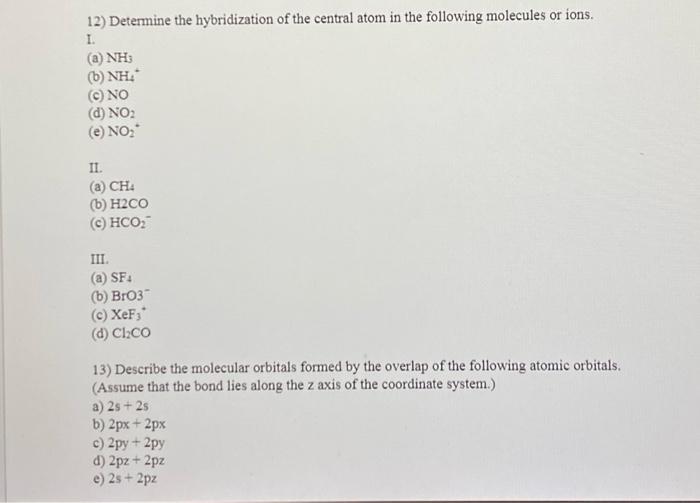 [Solved] 12) Determine the hybridization of the central at