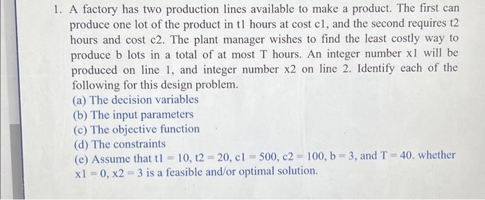 Solved 1 A Factory Has Two Production Lines Available To Chegg