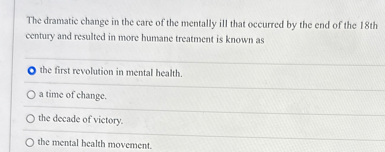 Solved The dramatic change in the care of the mentally ill | Chegg.com