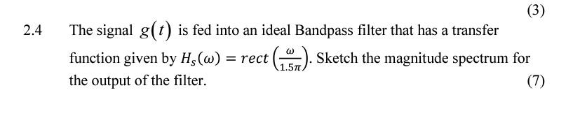 Solved The Signal G T Is Fed Into An Ideal Bandpass Chegg Com