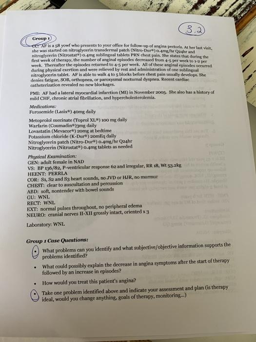 3.2) Group 1 e AF is a 58 yowf who presents to your office for follow-up of angina pectoris. At her last visit: she was start