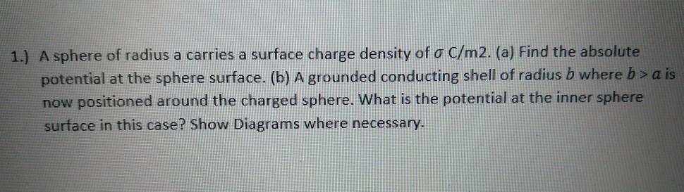 Solved 1.) A sphere of radius a carries a surface charge | Chegg.com