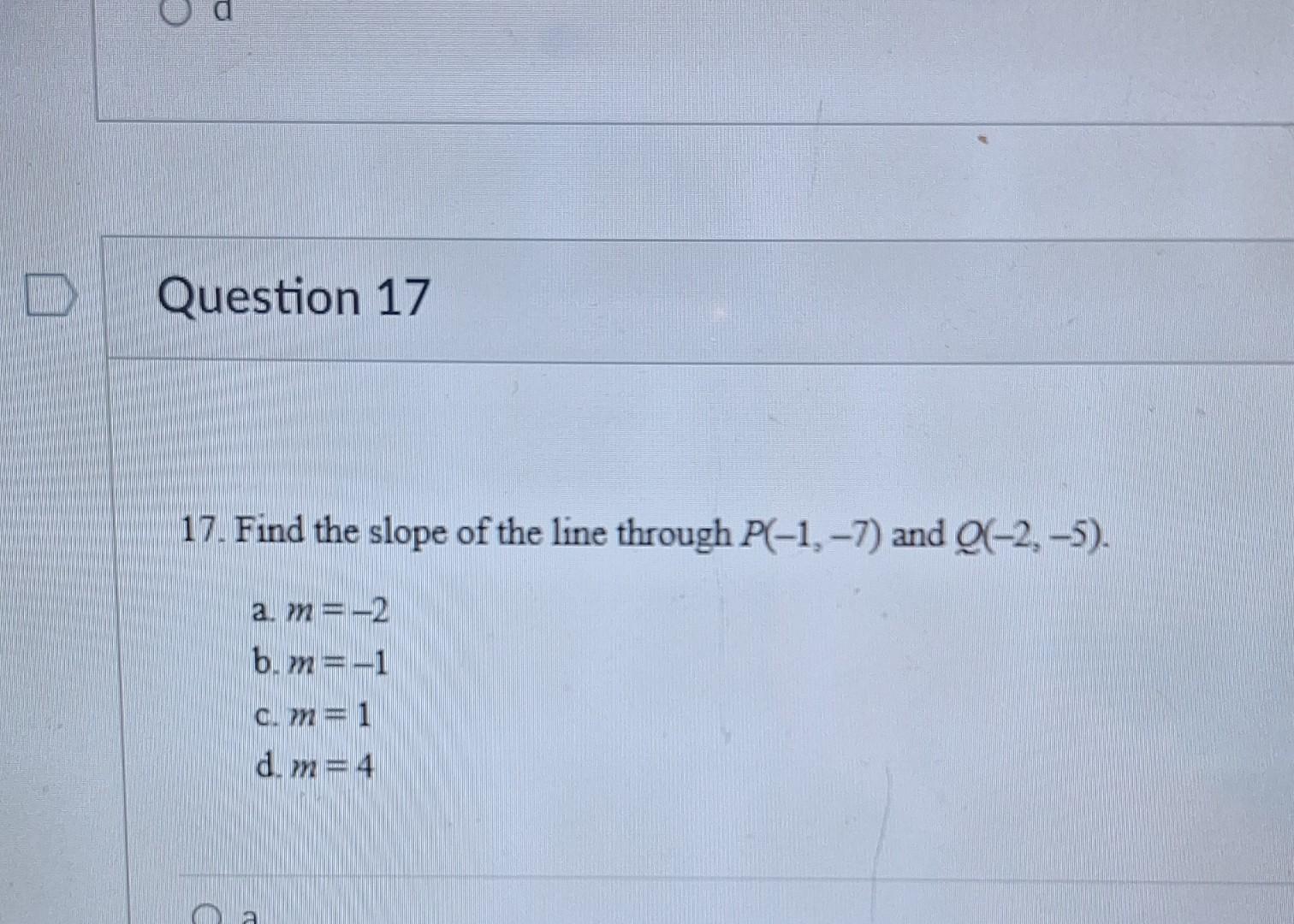 Solved 17. Find the slope of the line through P(−1,−7) and | Chegg.com