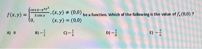 Solved F(x,y)={3sinxcosx−e4y2,0,(x,y) =(0,0)(x,y)=(0,0) Be A 