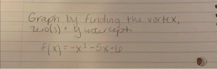 Solved Graph by funding the vortex, zero(s)⋅y intercept | Chegg.com