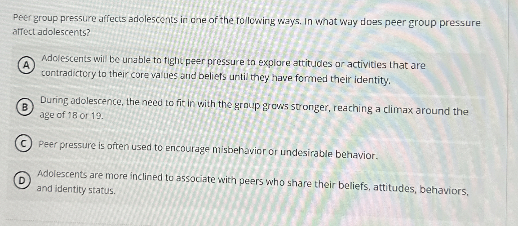 Solved Peer group pressure affects adolescents in one of the