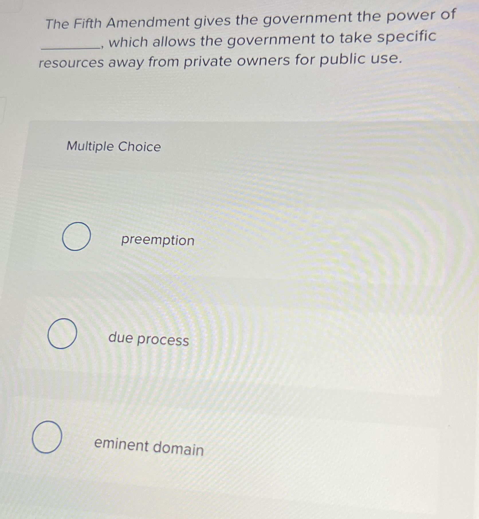 Solved The Fifth Amendment gives the government the power of | Chegg.com