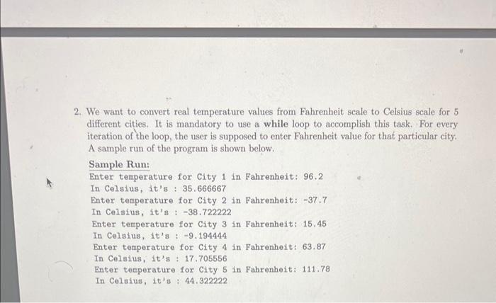 2. We want to convert real temperature values from Fahrenheit scale to Celsius scale for 5 different cities. It is mandatory 