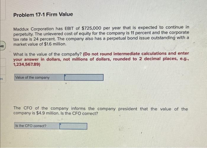 Solved Maddux Corporation has EBIT of 725,000 per year that