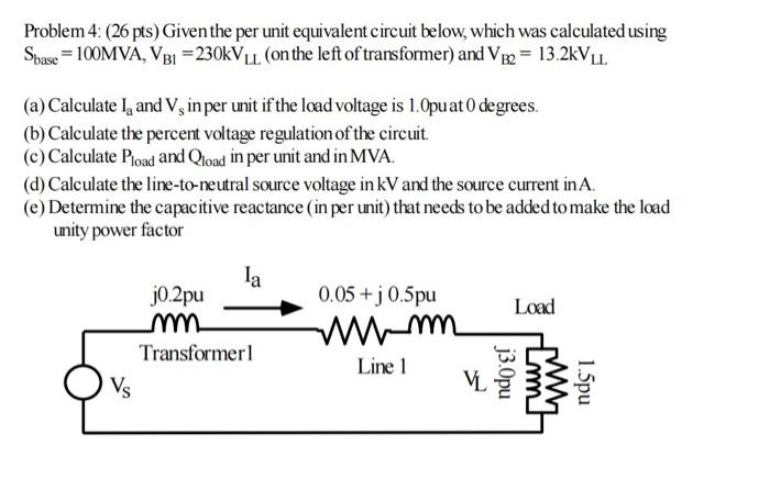 Problem 4: (26 pts) Given the per unit equivalent circuit below, which was calculated using \( \mathrm{S}_{\text {base }}=100