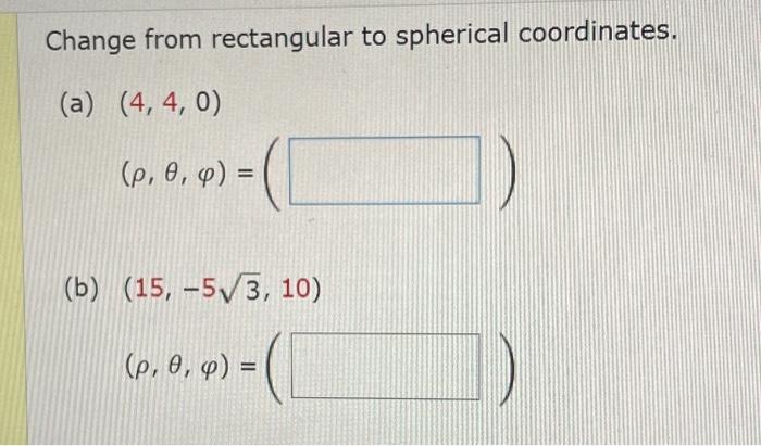 Solved Change from rectangular to spherical coordinates. (a) | Chegg.com