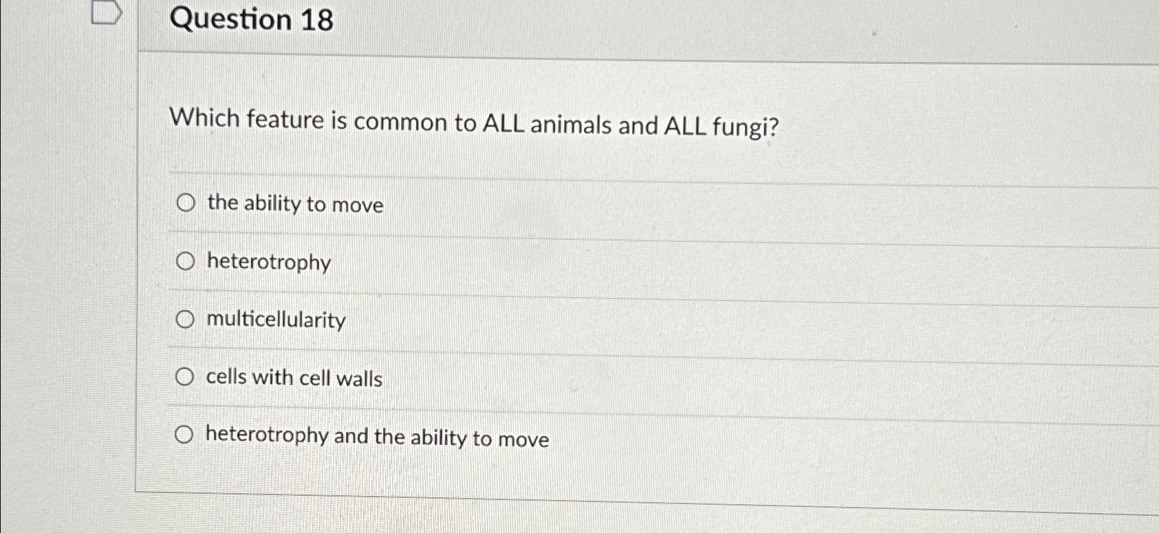 Solved Question 18Which feature is common to ALL animals and | Chegg.com