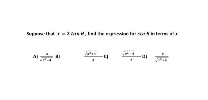 Solved Suppose that x = 2 tan e, find the expression for sin | Chegg.com