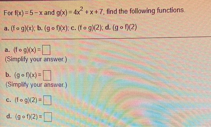 Solved For f(x) = 5 - x and g(x)= 4x²+x+7, find the | Chegg.com