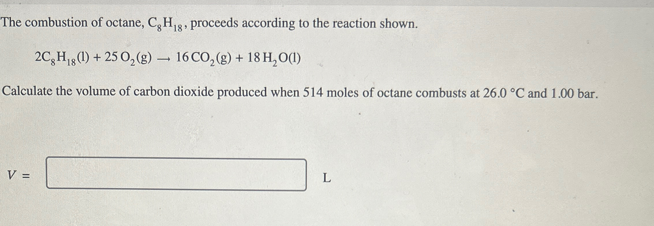 Solved The combustion of octane, C8H18, ﻿proceeds according | Chegg.com