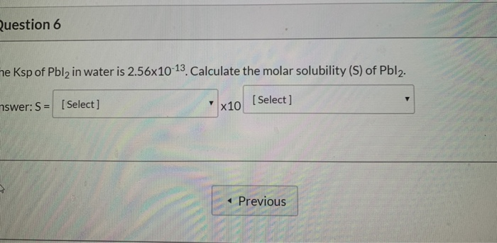 Solved question 6 ne Ksp of Pbl2 in water is 2.56x10-13. | Chegg.com