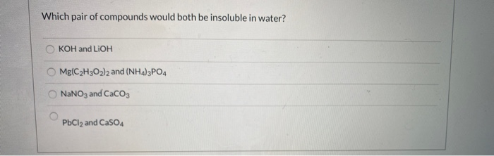 Solved Which pair of compounds would both be insoluble in | Chegg.com