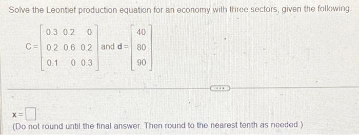 Solved Solve The Leontief Production Equation For An Economy | Chegg.com