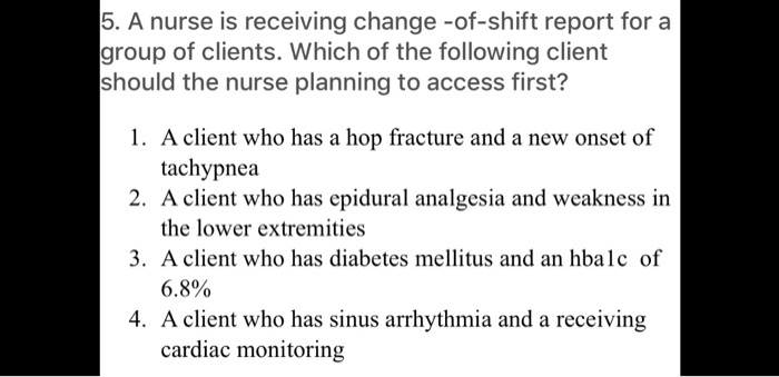 Solved 5. A nurse is receiving change -of-shift report for a | Chegg.com