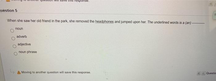 UI Will SdVS Usponse. uestion 5 When she saw her old friend in the park, she removed the headphones and jumped upon her. The