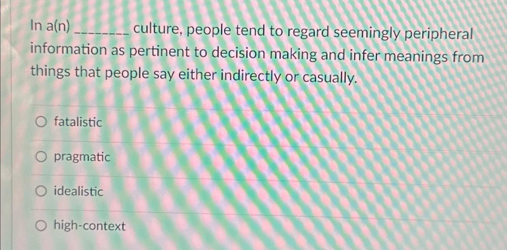 Solved In a(n) ﻿culture, people tend to regard seemingly | Chegg.com