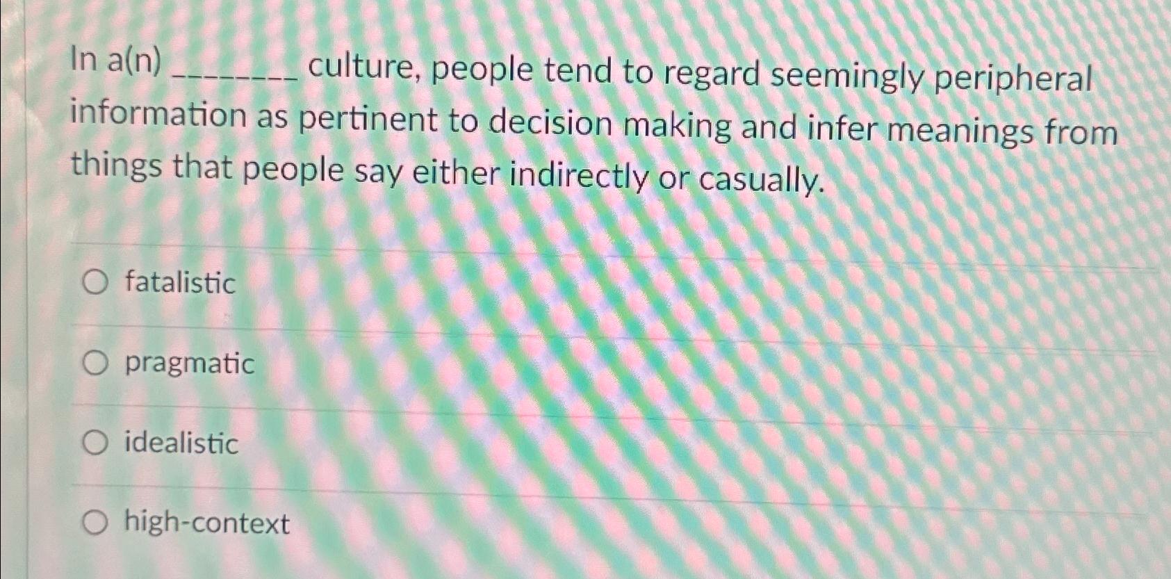 Solved In a(n) ﻿culture, people tend to regard seemingly | Chegg.com