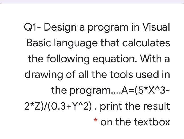 Solved Q1- Design a program in Visual Basic language that | Chegg.com