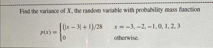 Solved Find the variance of X, the random variable with | Chegg.com