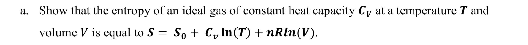 a. ﻿Show that the entropy of an ideal gas of constant | Chegg.com