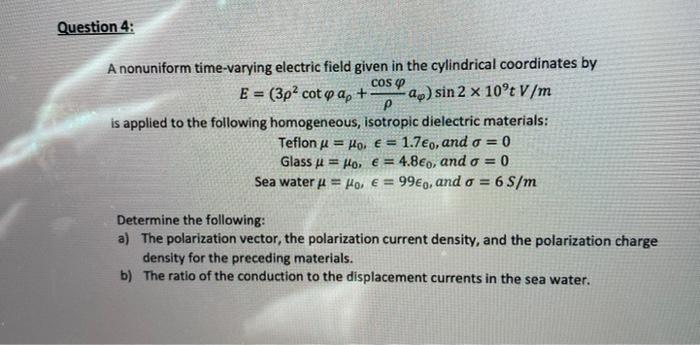 Solved Question 4 Coso A Nonuniform Time Varying Electric 4771